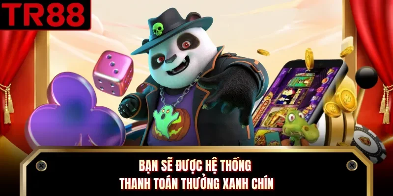 Bạn sẽ được hệ thống thanh toán thưởng xanh chín