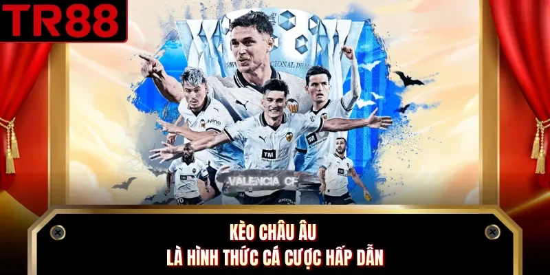 Kèo châu Âu là hình thức cá cược hấp dẫn