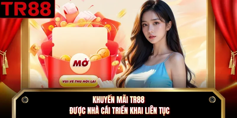 Khuyến mãi TR88 được nhà cái triển khai liên tục