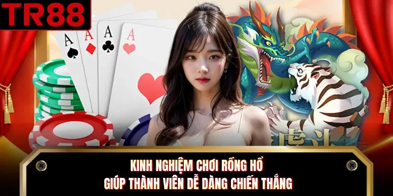 Kinh nghiệm chơi Rồng Hổ giúp thành viên dễ dàng chiến thắng