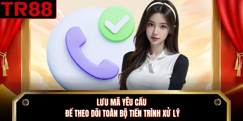 Lưu mã yêu cầu để theo dõi toàn bộ tiến trình xử lý