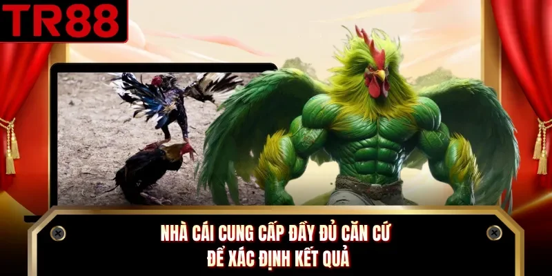 Nhà cái cung cấp đầy đủ căn cứ để xác định kết quả